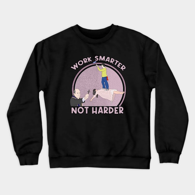 Work Smarter Not Harder Crewneck Sweatshirt by DiegoCarvalho